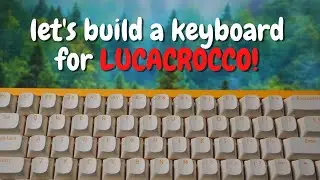 LET'S BUILD A KEYBOARD FOR @LucaCrocco