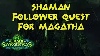 World of Warcraft Legion: NEW Shaman Follower Magatha Quest