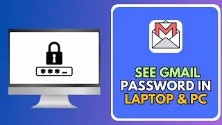 How To See Gmail Password In PC