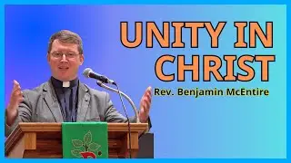 UNITY IN CHRIST By Rev. Benjamin McEntire