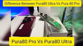 Difference Between Huawei Pura80 Pro Vs Huawei Pura80 Ultra 