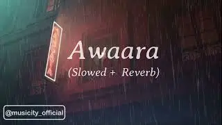 Awaara [Slowed + Reverb + Rain] to chill/study/relax/lonely | MusiCity ♪