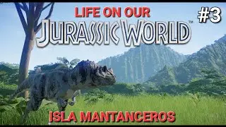 LIFE ON OUR JURASSIC WORLD: ISLA MANTANCEROS