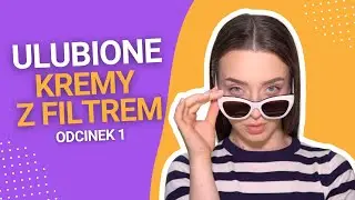 ☀️ Moje ULUBIONE SPF 50 | Dobre pod makijaż oraz do samodzielnego noszenia! | Odc.1 ☀️