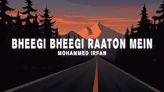 Mohammed Irfan - Bheegi Bheegi Raaton Mein (Lyrics)