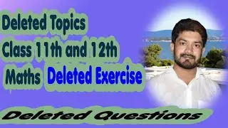 Removed/Deleted Portions of 11th 12th maths | NCERT DELETED TOPICS | NCERT MATHS