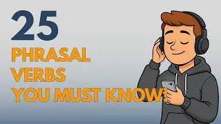 25 Phrasal Verbs You MUST Know to Speak English Fluently | Daily English Podcast for Learners!