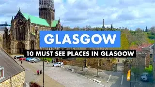 GLASGOW - A Guided Tour of 10 Must See Places in Glasgow, Scotland With David Wheater