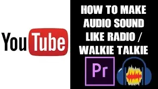How To Make Your Gameplay Commentary Audio Sound Like Radio / Walkie Talkie, Premiere Pro & Audacity