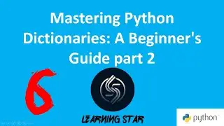2-6 Mastering Python Dictionaries: A Beginner's Guide part 2   ( total time until now =  52 : 12)