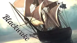 Blackwake - КОМАНДА БЕЗ ЯКОРЯ
