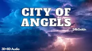 City Of Angels | 24kGoldn | 3D+8D Audio