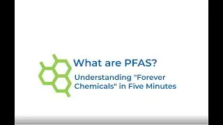 What are PFAS? Understanding Forever Chemicals in Five Minutes.
