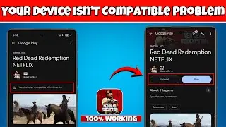 RDR Mobile Device Not Supported | red dead redemption your device isn't compatible with this version