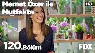 Memet Özer ile Mutfakta 120. Bölüm - Merve Oflaz