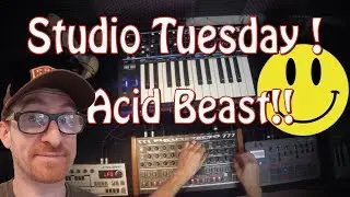 Studio Tuesday with an ACID BEAST!
