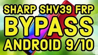 sharp shv39 frp bypass android 9/10
