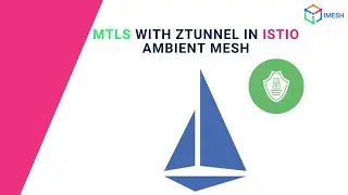mTLS with ztunnel in Istio Ambient Mesh | ztunnel | Istio | Demo | IMESH