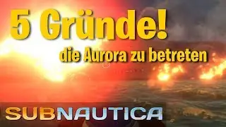 Subnautica: Die Aurora betreten und warum es sich lohnt