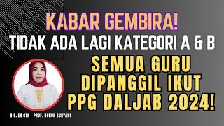 Resmi! Ketegori A & B Tidak Berlaku Lagi! Semua Guru Dipanggil Ikut PPG Daljab 2024.