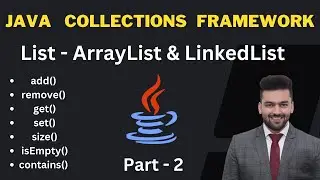 Java Lists Explained ArrayList and LinkedList | Java Collections Framework Part - 2 | Hoshiyar Jyani