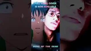 Song of the Dead Zom 100 Vocal Cover