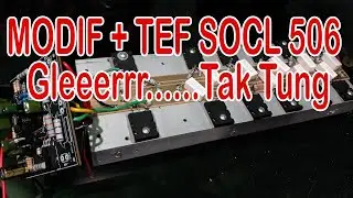 Modif dan TEF SOCL 506 || Gleeeerrrrrr...Tak Tung