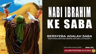 Nabi Ibrahim Dakwah Ke SABA | Kisah Perjalanan Bag3|