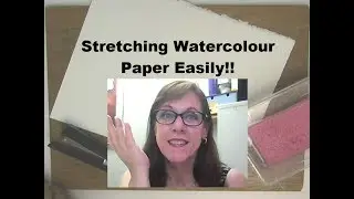 Stretching Watercolour Paper Easily!
