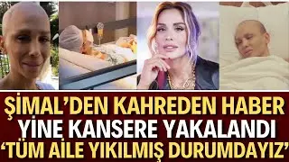 Son Dakika | 43 Kiloya Kadar Düşmüştü Şimal 3. Kez Kansere Yakalandı |Kanser Sürecinde Neler Yaşadı?