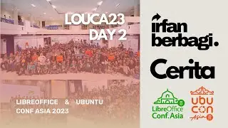 Berbagi Cerita LOUCA2023 - LibreOffice & Ubuntu Conf Asia 2023 Hari Kedua (Part 2)
