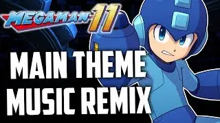 Mega Man 11 Remix | ~Back In Gear~ Main Theme