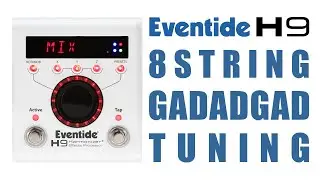 Eventide H9 with GADADGAD 8 String Tuning