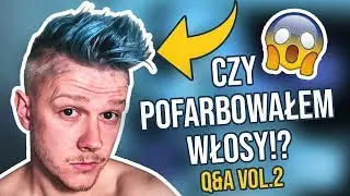 CZY POFARBOWAŁEM WŁOSY!?  | Q&A vol.2