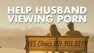 Help Husband Viewing Porn