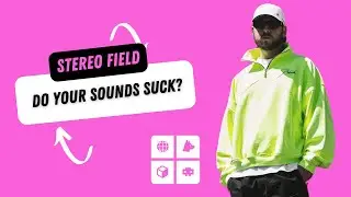 Why Your Sounds Might Suck. (Stereo Field Dive)