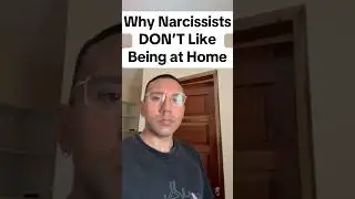 Why Narcissists DON’T Like Being At Home