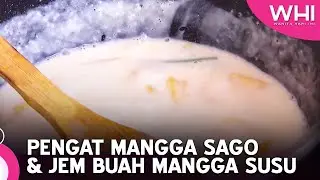Pengat Mangga Sago & Jem Buah Mangga Susu | WHI (20 Mei 2023)