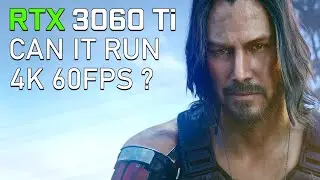 RTX 3060 Ti Cyberpunk 2077 | Can It Run 4K 60Fps?