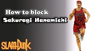 How to block Sakuragi Hanaki (Slam-Dunk Mobile Guide)