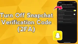 Turn Off Snapchat Verification Code (2FA)