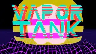VAPOR TANK (Demo Preview)