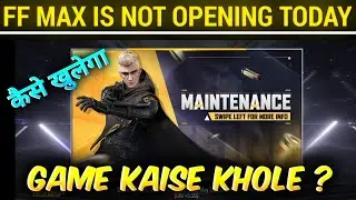 Why Free Fire Max Not Opening 🤔| Why Game Is Not Open Today | Free Fire Max Maintenance Problem