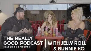 The Really Good Podcast | Jelly Roll & Bunnie XO: "I'm not okay"
