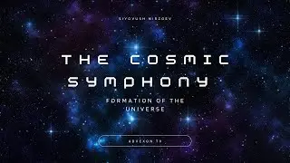The Cosmic Symphony: Formation of the Universe