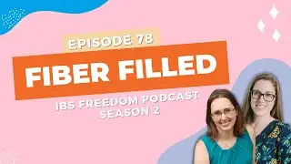 Fiber Filled - IBS Freedom Podcast #178