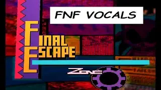 FINAL ZONE: FINAL ESCAPE [ENCORE] [FNF VOCALS VER.] [LEGIT]