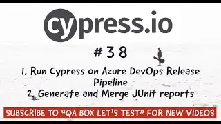Part 38 - Cypress - Run Cypress Tests on Azure DevOps Pipeline and Publish the  Merged JUnit  Report