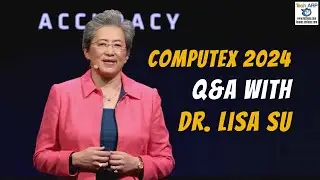 AMD Computex 2024 Q&A Session with Dr. Lisa Su!