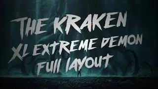 MY BEST LAYOUT - THE KRAKEN [XL EXTREME DEMON] FULL LAYOUT - BlaZe
